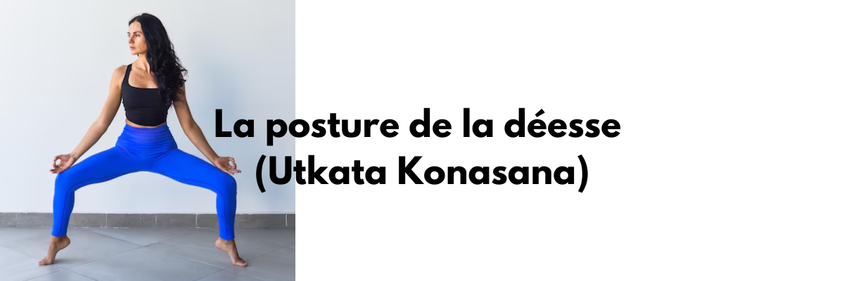 La posture de la déesse (Utkata Konasana) yoga et fertilité