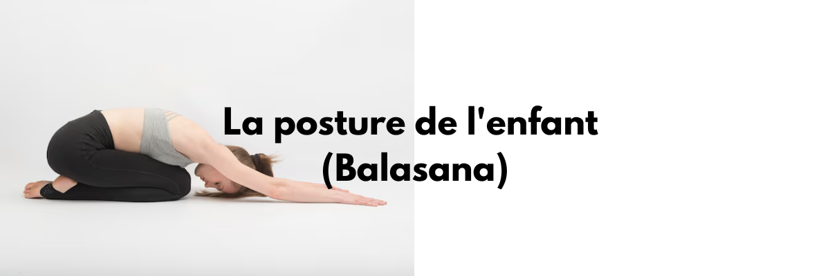 La posture de l'enfant (Balasana)