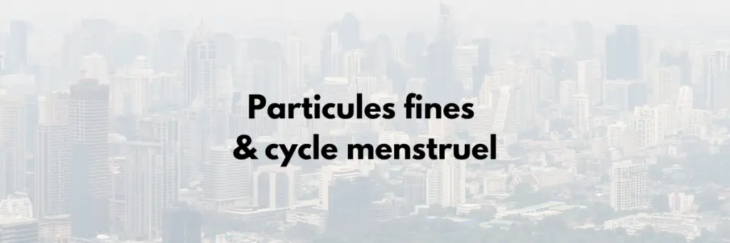 particules fines et cycle menstruel