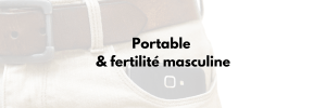 portable et fertilité masculine