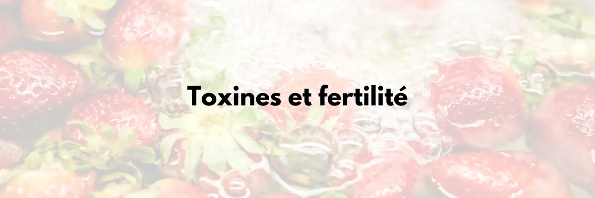 toxines et fertilité