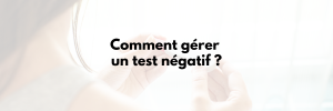 gérer un test de grossesse négatif