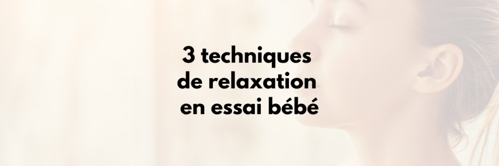 3 techniques de Relaxation en essai bébé