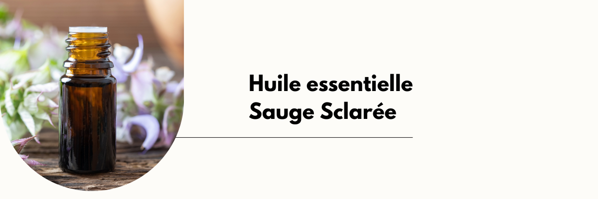Huile essentielle sauge sclarée fertilité